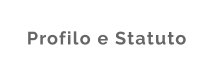 Profilo e Statuto