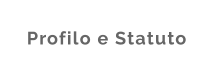 Profilo e Statuto