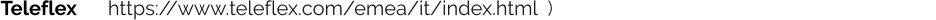 Teleflex    https://www.teleflex.com/emea/it/index.html  )